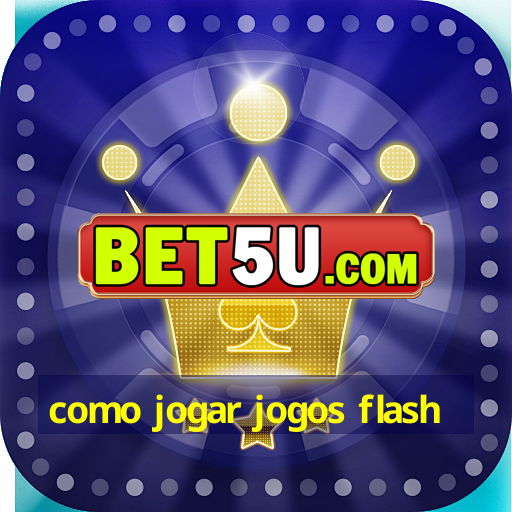 como jogar jogos flash